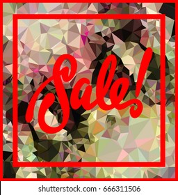 Abstract triangle mosaic background and original custom hand lettering "Sale!". Vector clip art.