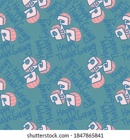 Abstract unusual hand drawn seamless pattern for Happy Thanksgiving