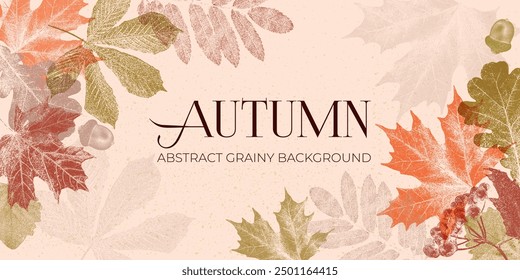 Abstract vector background with autumn leaves Autumn banner with grainy photocopy effect. Frame of leaves, template for poster, cover, advertisement, web site.