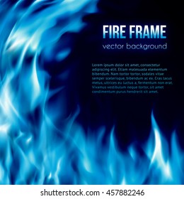 Abstract vector background with blue color burning fire flames frame and blank space for text. Fiery banner design template