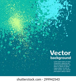Abstract vector background. Colorful blots and splashes. Hand drawn template. Green, aqua, blue.