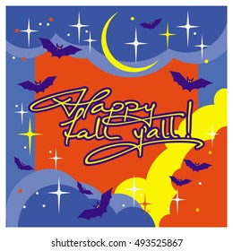 Abstract vector background with night sky with stars, clouds, flying bats and artistic written text:"Happy fall y'all!". Design element for greeting cards, invitations, prints.