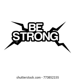 Abstract Vector Be Strong. Vector Illustration.