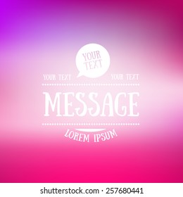 Abstract vector blurred background with message text typography and bubble