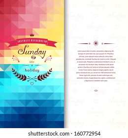 Abstract vector card. Geometric background in vintage style. Multicolored shapes. Beautiful inscription - Sunday like a holiday. Perfect for greetings, invitations, announcements or cover design.