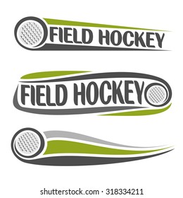 Abstract vector composition of logo; poster banner, fun field hockey ball flying on trajectory  with inscription field hockey club closeup