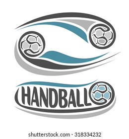 Abstract vector composition of logo; poster banner, fun handball ball flying on trajectory  with inscription handball club closeup 