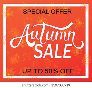 Abstract vector Illustration Autumn Sale on orange background with colorful falling leaves and white frame. Lucky template for your advertising and special offers.