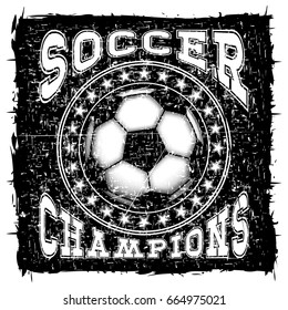 Abstract vector illustration black shabby stamp football ball on grunge background. Inscription soccer champions. Design for print on fabric or t-shirt.