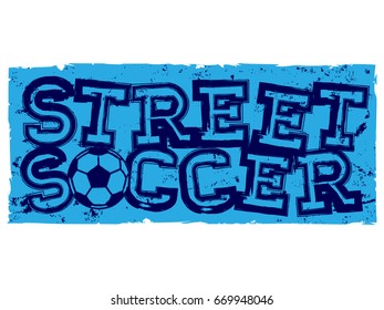 Abstract vector illustration blue inscription street soccer with football ball. Design for print on fabric or t-shirt.