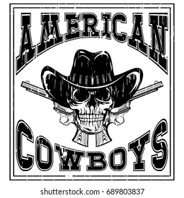 Abstract vector illustration cowboy skull in hat and two revolvers. Lettering american cowboys.
