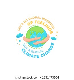 Abstract vector illustration hands embrace the planet Earth. Ecology concept. Hand drawn letters about global climate change and warming. Isolated on white background.