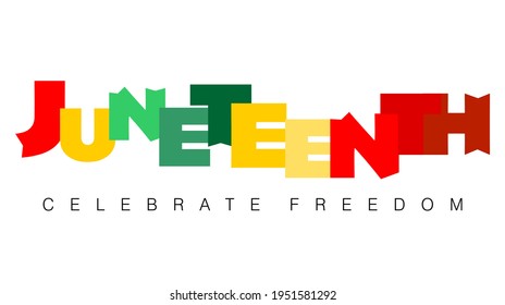 An abstract vector illustration of Juneteenth in modern funky block letter style with Celebrate Freedom on an isolated white background