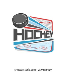 Abstract vector illustration for logo of ice hockey on frozen ice rink playground stadium background with goal gate with net and throw flying rubber puck, winter sport arena