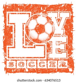 Abstract vector illustration scratched orange inscription love soccer with football ball. Design for print on fabric or t-shirt.