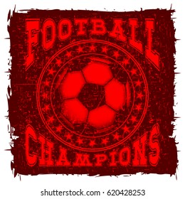 Abstract vector illustration scratched red football ball with stars and inscription football champions. Design for print on fabric or t-shirt.