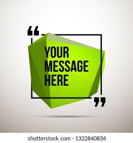 Abstract vector illustration with shape speech talking cloud of green color. Quote vector geometric origami speech bubble background and place for message sign. Colorful banners set