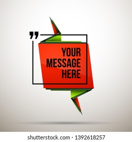 Abstract vector illustration with shape speech talking cloud of green and red colors. Quote vector geometric origami speech bubble background and place for message sign. Colorful banners set