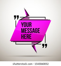 Abstract vector illustration with shape speech talking cloud of pink colors. Quote vector geometric origami speech bubble background and place for message sign. Colorful banners set