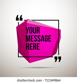 Abstract vector illustration with shape speech talking cloud of magenta color. Quote vector geometric origami speech bubble background and place for message sign. Colorful banners set