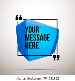 Abstract vector illustration with shape speech talking cloud of blue color. Quote vector geometric origami speech bubble background and place for message sign. Colorful banners set