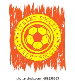Abstract vector illustration yellow and orange shabby stamp with football ball on grunge background. Inscription street soccer with stars. Design for print on fabric or t-shirt.