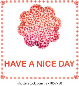 Abstract vector ornament. Decorative retro element with watercolor on background. "Have a nice day"