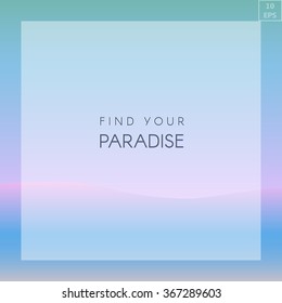  Abstract water nature landscape. Decorative background. Vector graphic template. Find your Paradise message. EPS 10