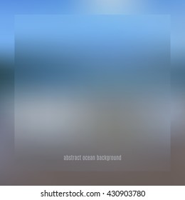Abstract water, sea, ocean background. Blurred summer colorful effect backdrop. Defocused abstract texture for your design. Vector illustration