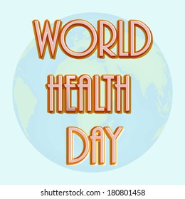 Abstract world heath day concept with stylish text on globe background.