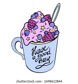 Acai bowl with raspberry, blackberry. Cup of coffee with berries. Meringue milkshake. Blue cup with lettering. Havea good day. Vector illustration