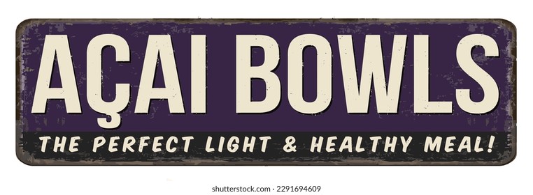 Acai bowls vintage rusty metal sign on a white background, vector illustration