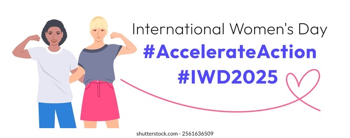 Accelerate Action campaign pose. International Women's Day 2025 theme banner with slogan. Two women demonstrate a strong arm to show solidarity and support for women's rights and gender equality.