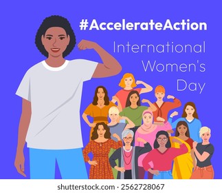 Accelerate Action campaign pose. International Women's Day 2025 poster. Diverse women show solidarity and support to stop discrimination. Global social movement for women's rights and gender equality