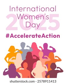 Accelerate Action campaign pose. International Women's Day 2025 poster. Diverse women silhouettes show strong arm with clenched fist in solidarity and support for women's rights and gender equality