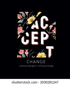 accept change slogan with colorful flowers in square frame vector illustration on black background