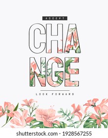 accept change slogan on vintage flowers background with flowers rim decoration