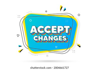 Accept changes motivation message. Chat bubble with layered text. Motivational slogan. Inspiration text. Accept changes minimal talk bubble. Dialogue chat message balloon. Vector