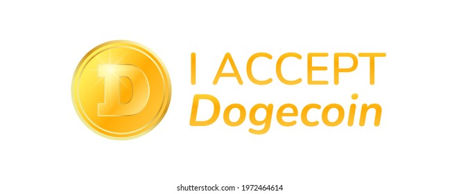 I accept dogecoin sign, text. DOGE. Cryptocurrency icon, illustration. Dogecoin cryptocurrency isolated on white background. Vector illustration for web, apps, infographics, banners, etc.