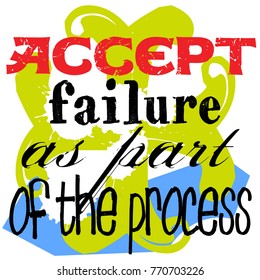 Accept Failure As Part Of The Process. Creative typographic motivational poster.