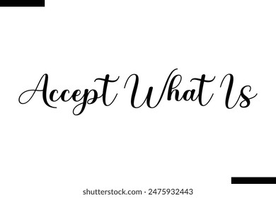 Accept what is  typography text of Motivational quote
