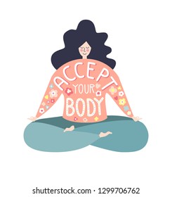 Accept your body. Lovely flat vector illustration with a motivational phrase. Cute plus size woman in the Lotus pose, hand lettering phrase isolated on white. Inspiring yoga and meditation concept. 