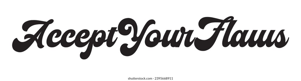 accept your flaws text on white background.