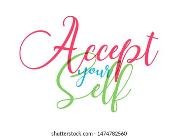 Accept yourself beautiful calligraphic quote colorful lettering vector design