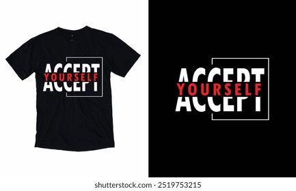 Accept Yourself typography t-shirt, motivational T-shirt design.