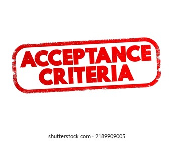Acceptance Criteria - conditions that must be satisfied for a product or increment of work to be accepted, text concept stamp