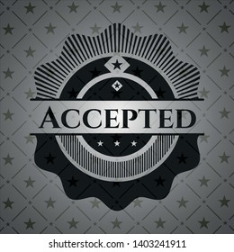 Accepted realistic black emblem. Vector Illustration. Detailed.