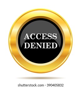Access denied icon. Internet button on white background. EPS10 vector.