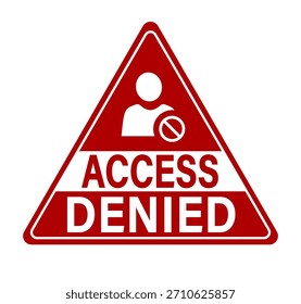 Acceso denegado. Letrero rojo del triángulo de la advertencia con el símbolo prohibido de la Cuenta de usuario y el texto en el lado inferior.