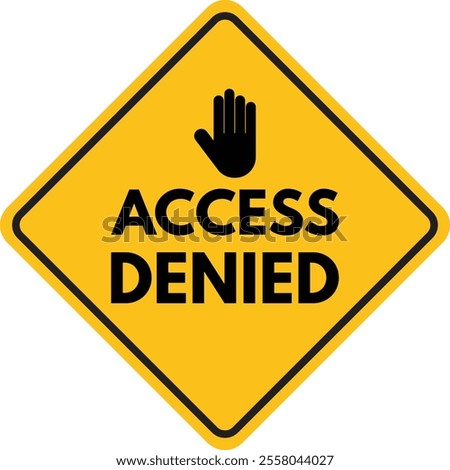 Access denied sign with stop hand symbol . Yellow access denied sign. Vector illustration